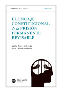 ENCAJE CONSTITUCIONAL DE LA PRISION PERMANENTE REVISABLE