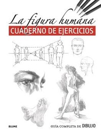 FIGURA HUMANA. CUADERNO EJERCICIOS. GUIA COMPLETA DIBUJO