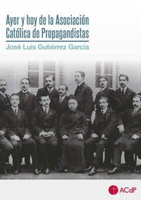 AYER Y HOY ASOCIACION CATOLICA PROPAGANDISTAS