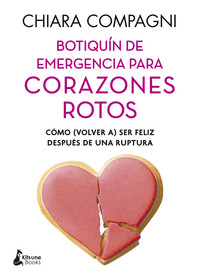BOTIQUIN DE EMERGENCIA PARA CORAZONES ROTOS. COMO (VOLVER A