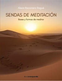 SENDAS DE MEDITACION. BASES Y FORMAS DE MEDITAR
