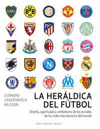 HERALDICA DEL FUTBOL. DISEÑO, SIGNIFICADO Y SIMBOLISMO DE L
