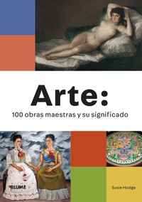 ARTE. 100 OBRAS MAESTRAS Y SU SIGNIFICADO
