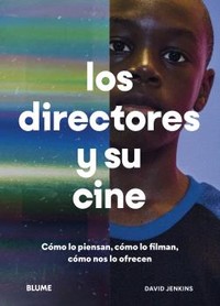 DIRECTORES Y SU CINE. COMO PIENSAN, COMO LO FILMAN...