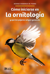 COMO INICIARSE EN LA ORNITOLOGIA Y QUE LOS PAJAROS SALGAN G