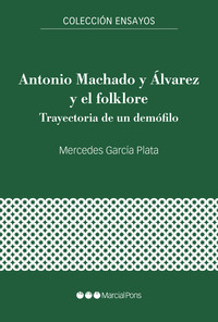 ANTONIO MACHADO Y ALVAREZ Y EL FOLKLORE. TRAYECTORIA DE UN