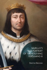 MURILLO'S TRUE PORTRAIT OF THE HOLY KING FERDINAND III IN C