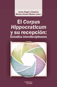 CORPUS HIPPOCRATICUM Y SU RECEPCION: ESTUDIOS INTERDISCIPL