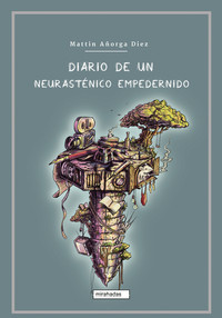 DIARIO DE UN NEURASTENICO EMPEDERNIDO