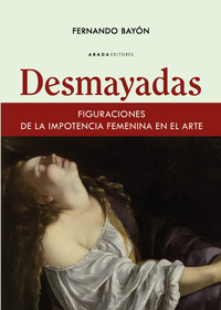 DESMAYADAS. FIGURACIONES DE LA IMPORTANCIA FEMENINA EN EL A