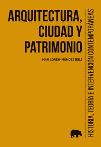 ARQUITECTURA, CIUDAD Y PATRIMONIO. HISTORIA, TEORIA E INTER