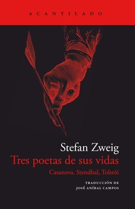 TRES POETAS DE SUS VIDAS. CASANOVA, STENDHAL, TOLSTOI