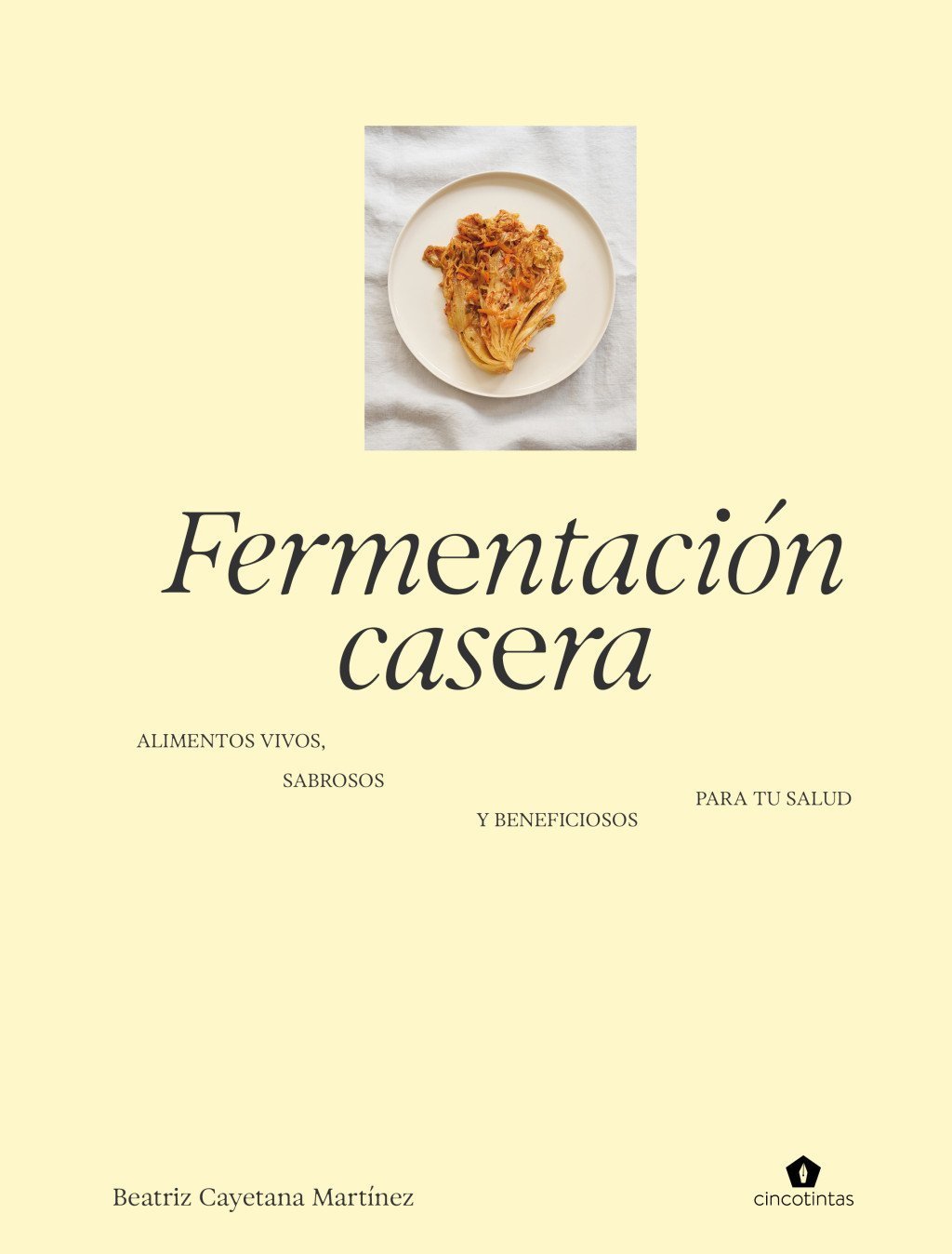 FERMANTACION CASERA. ALIMENTOS VIVOS, SABROSOS Y BENEFICIOSOS PARA TU SALUD
