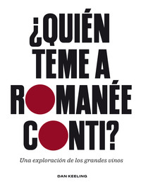 QUIEN TEME A ROMANEE-CONTI? UNA EXPLORACION GRANDES VINOS