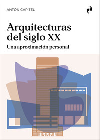 ARQUITECTURAS DEL SIGLO XX. UNA APROXIMACION PERSONAL