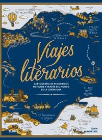 VIAJES LITERARIOS. CARTOGRAFIA DE RECORRIDOS FICTICIOS....