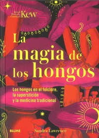 MAGIA DE LOS HONGOS. HONGOS FOLCLORE, SUPERSTICION Y MEDICI