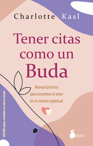 TENER CITAS COMO UN BUDA. MANUAL PRACTICO PARA ENCONTRAR EL