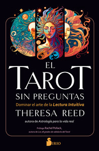 TAROT SIN PREGUNTAS. DOMINAR ARTE DE LECTURA INTUITIVA