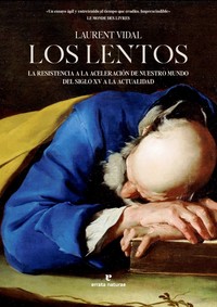 LENTOS, LOS. RESISTENCIA A LA ACELERACION DE NUESTRO MUNDO