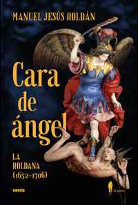 CARA DE ANGEL. LA ROLDANA, 1652-1706
