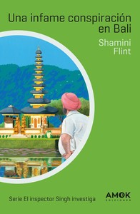 UNA INFAME CONSPIRACION EN BALI. INSPECTOR SINGH INVESTIGA