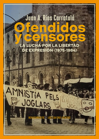 OFENDIDOS Y CENSORES. LUCHA LIBERTAD EXPRESION (1975-1984)