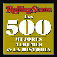 ROLLING STONE. LOS 500 MEJORES ALBUMES DE LA HISTORIA