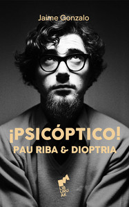 PSICOPTICO! PAU RIBA & DIOPTRIA