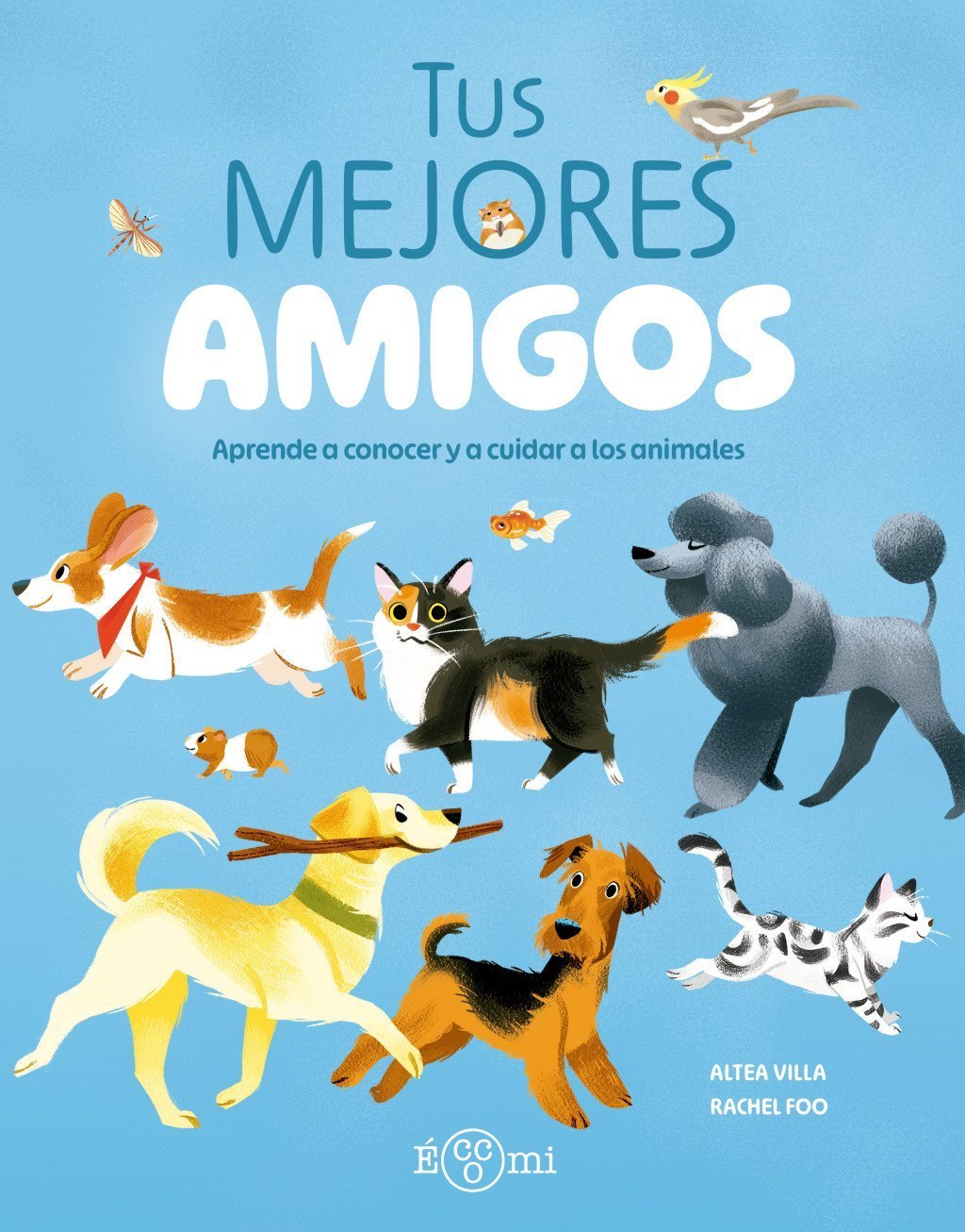 TUS MEJORES AMIGOS. APRENDE A CONOCER Y A CUIDAR A LOS ANIMALES