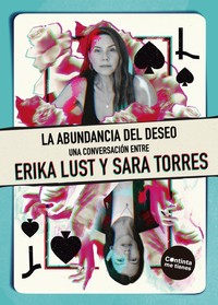 ABUNDANCIA DEL DESEO. CONVERSACION ENTRE ERIKA LUST Y SARA