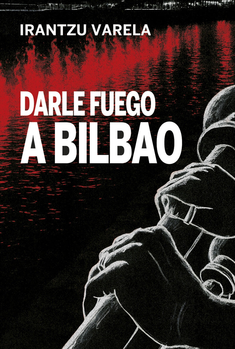 DARLE FUEGO A BILBAO