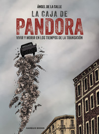 CAJA DE PANDORA. VIVIR Y MORIR EN TIEMPOS DE TRANSICION