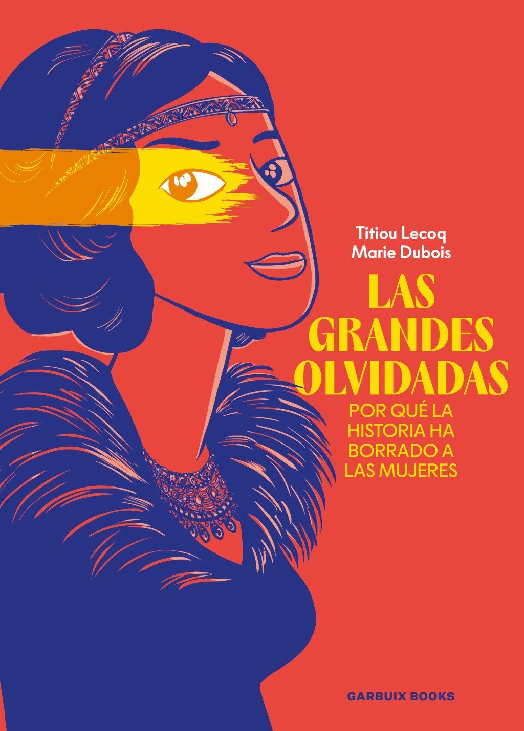 GRANDES OLVIDADAS. POR QUÉ LA HISTORIA HA BORRADO A LAS MUJERES
