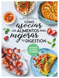 COMO ASOCIAR LOS ALIMENTOS PARA MEJORAR TU DIGESTION. RECUP