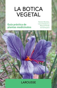 BOTICA VEGETAL. GUIA PRACTICA DE PLANTAS MEDICINALES