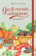 GASTRONOMIA VALENCIANA. RECETARIO ILUSTRADO