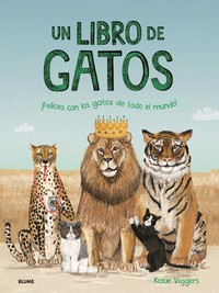 UN LIBRO DE GATOS. FELICES CON LOS GATOS DE TODO EL MUNDO