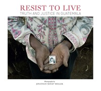 RESIST TO LIVE. TRUTH AND JUSTICE IN GUATEMALA