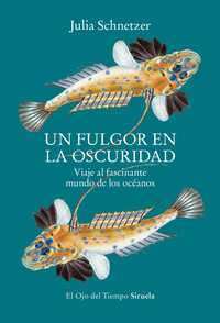 UN FULGOR EN LA OSCURIDAD. VIAJE FASCINANTE MUNDO OCEANOS