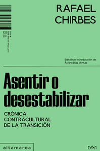 ASENTIR O DESESTABILIZAR. CRONICA CONTRACULTURAL TRANSICION