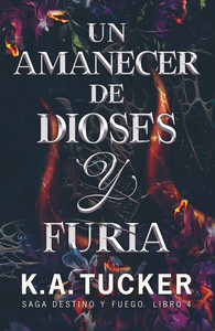 UN AMANECER DE DIOSES Y FURIA (SAGA DESTINO Y FUEGO, 4)