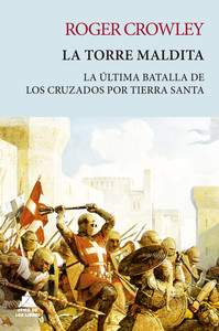 TORRE MALDITA. LA ULTIMA BATALLA DE LOS CRUZADOS POR TIERRA