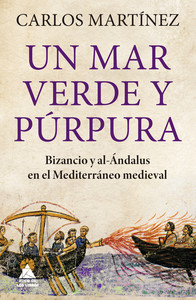 UN MAR VERDE Y PURPURA. BIZANCIO Y AL-ANDALUS EN MEDITERRAN