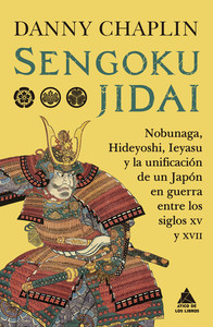 SENGOKU JIDAI. NOBUNAGA, HIDEYOSHI, IEYASU Y LA UNIFICACION
