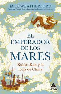 EMPERADOR DE LOS MARES. KUBLAI KAN Y LA FORJA DE CHINA