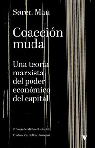 COACCION MUDA. UNA TEORIA MARXISTA DEL PODER ECONOMICO DEL