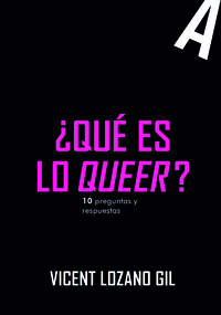 QUE ES LO QUEER? 10 PREGUNTAS Y RESPUESTAS