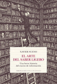 ARTE DEL SABER LIGERO. UNA BREVE HISTORIA DEL EXCESO DE INF