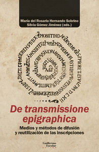 DE TRANSMISSIONE EPIGRAPHICA. MEDIOS Y METODOS DE DIFUSION